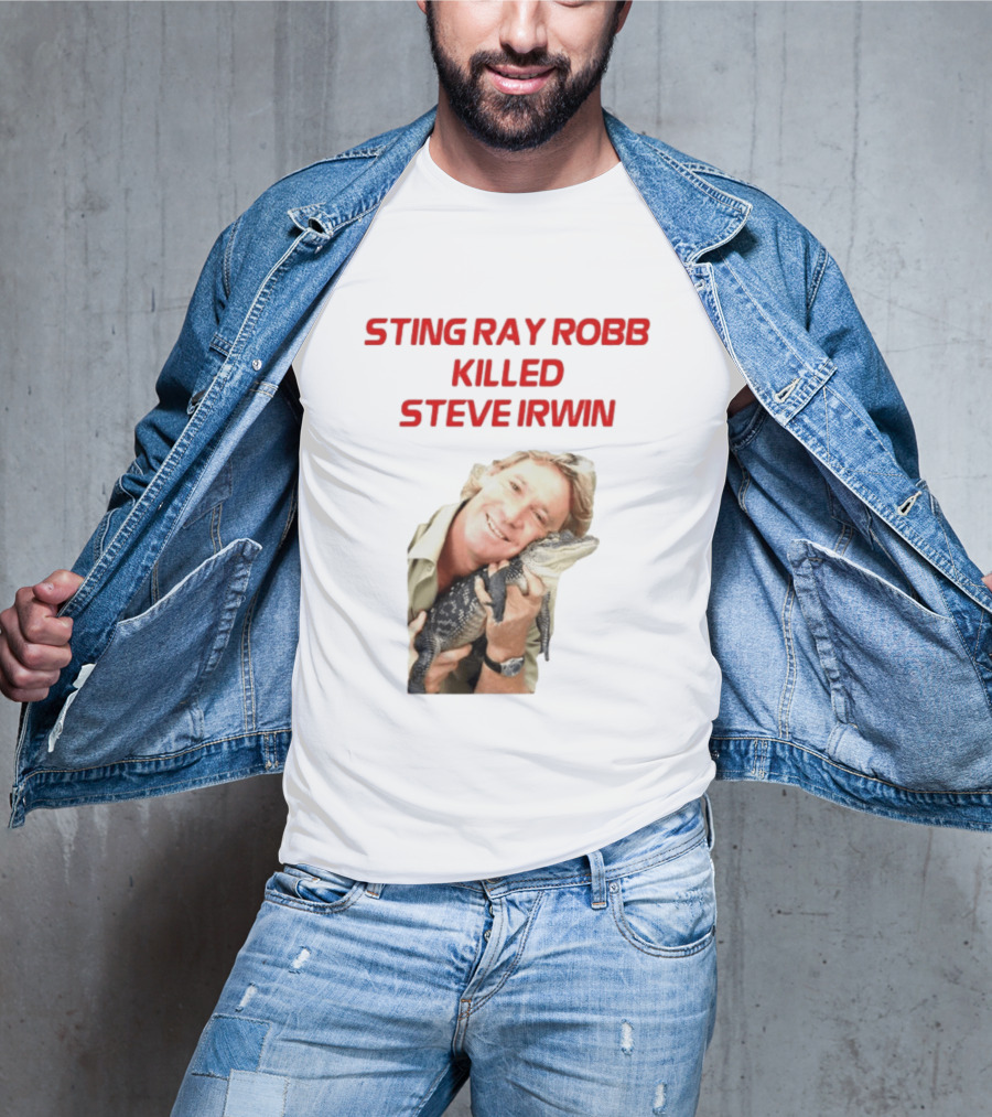 Sting Ray Robb Killed Steve Irwin T-Shirt