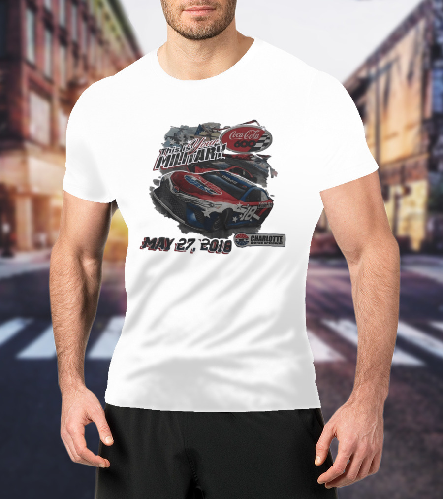 Coca Cola 600 Charlotte Motor Speedway NASCAR Car 18 Military Patriotic May 27 2018 T-Shirt