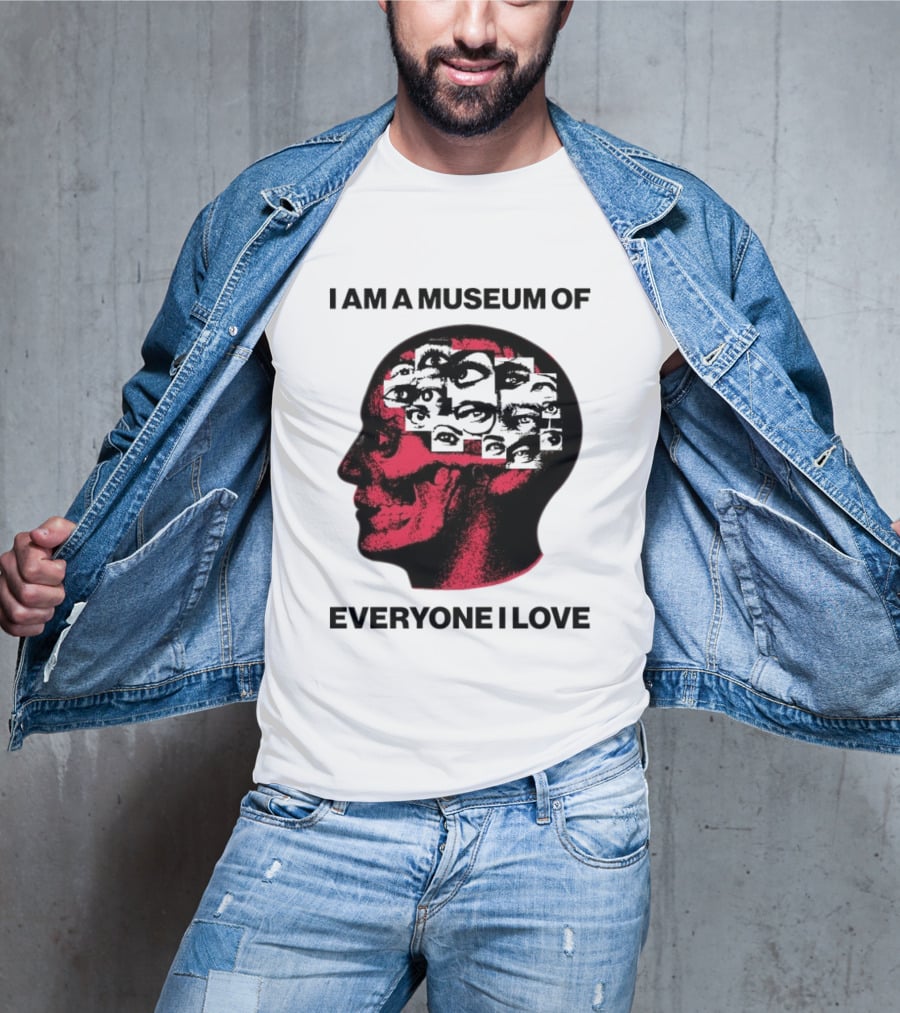 I Am A Museum Of Everyone I Love Skull Face Profile With Eyes T-Shirt