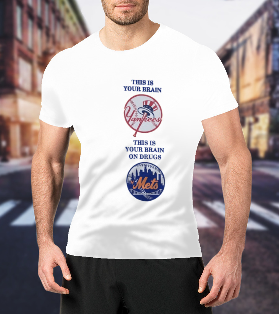 This Is Your Brain Yankees This Is Your Brain On Drugs Mets T-Shirt