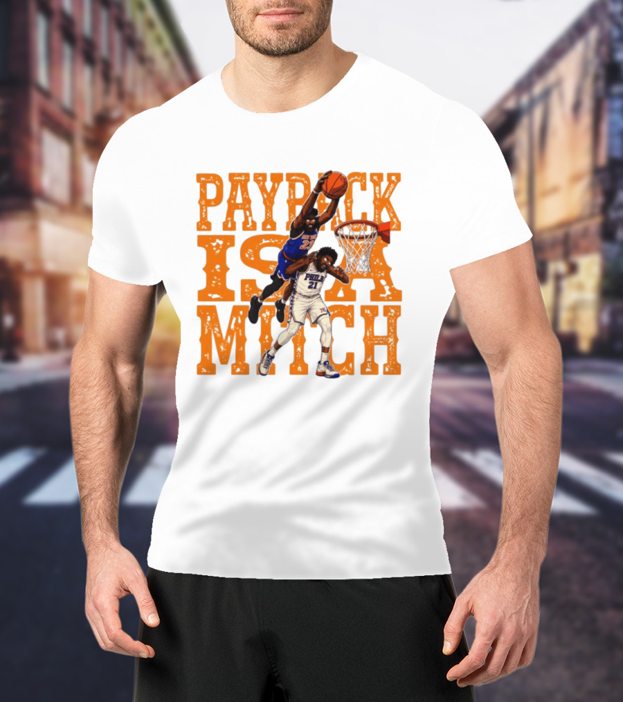 Payback Is A Mitch Joel Embiid Vs Mitchell Robinson New York Knicks 76ers Dunk T-Shirt