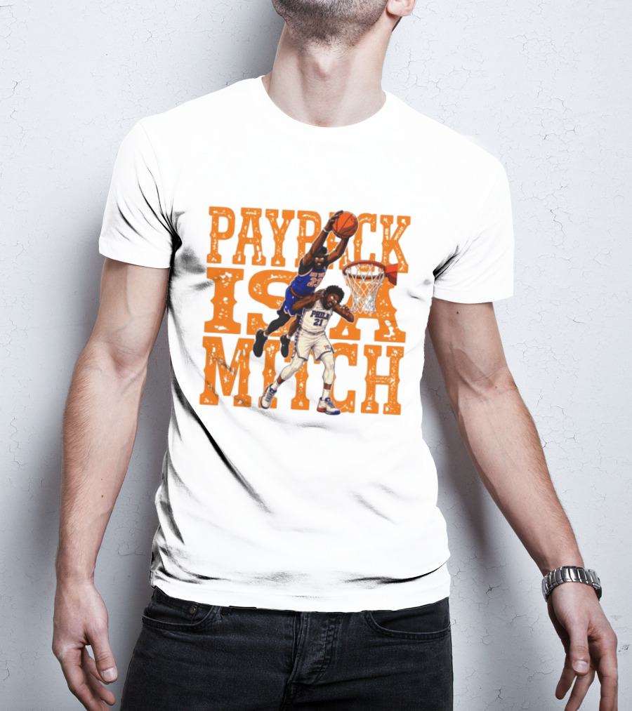 Payback Is A Mitch Joel Embiid Vs Mitchell Robinson New York Knicks 76ers Dunk T-Shirt