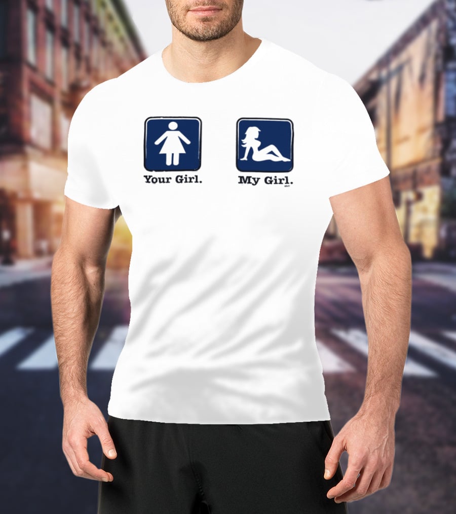 Your Girl Vs My Girl Funny Comparison T-Shirt