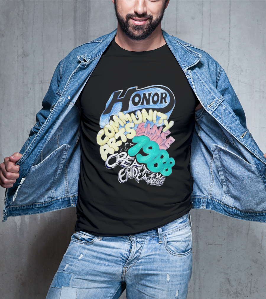Honor Community Arts Since 1988 Creative Endeavors T-Shirt