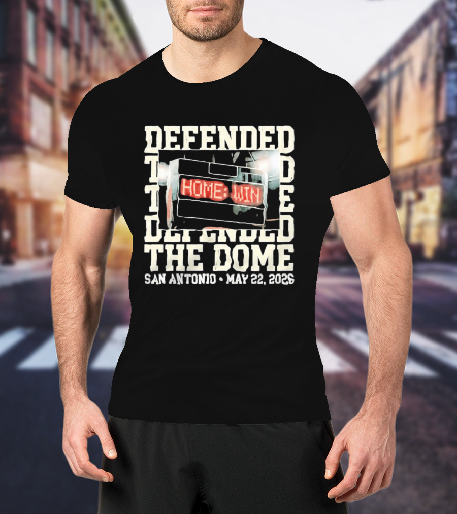Defended The Dome Home Win San Antonio May 22 2026 T-Shirt