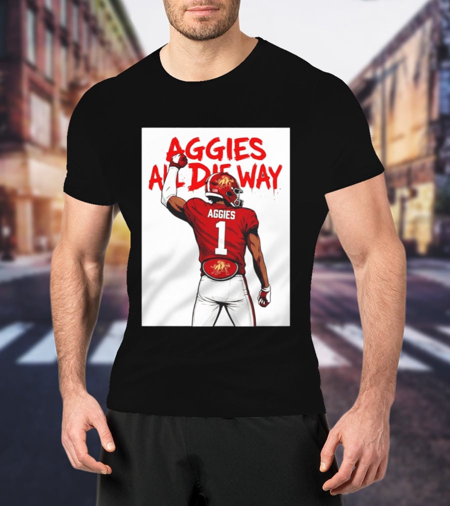 AGGIES ALL DIE WAY Football Aggies Number 1 Player T-Shirt