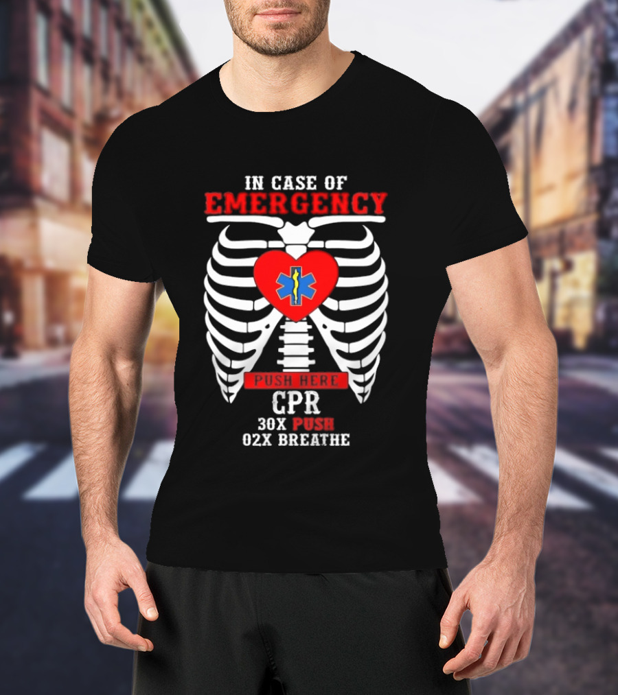 Heartbeat Emergency CPR Instructions In Case Of Emergency Skeleton Ribs 30X Push 02X Breathe T-Shirt