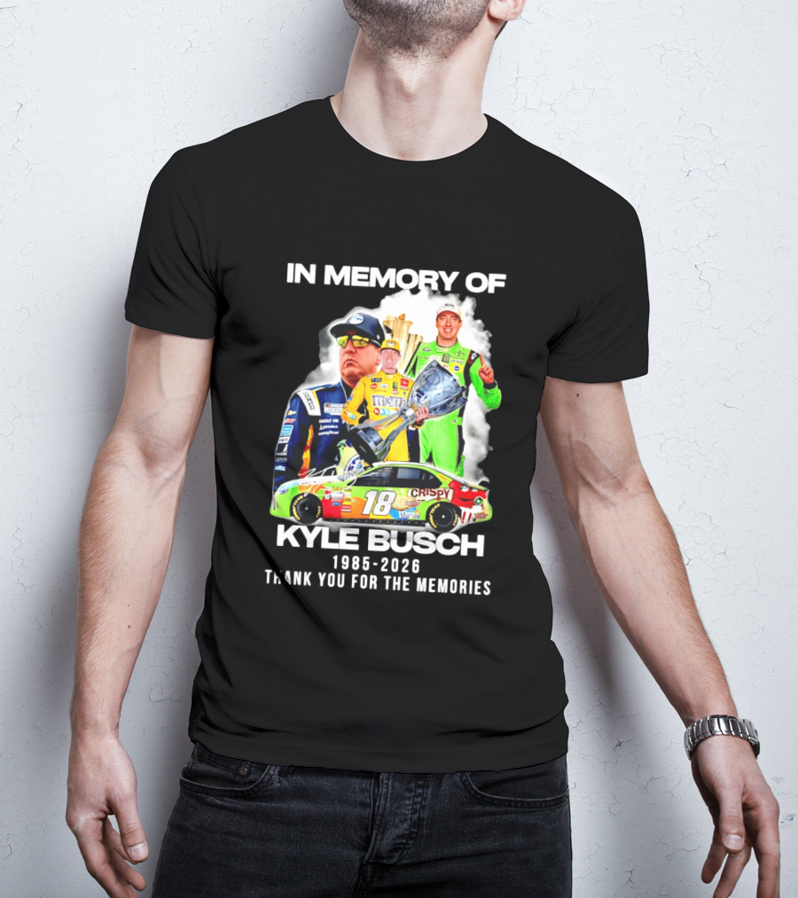 In Memory Of Kyle Busch 1985 2026 Thank You For The Memories Racing T-Shirt