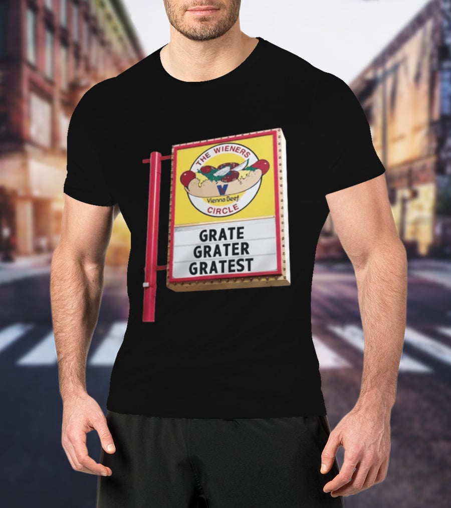 The Wieners Circle Vienna Beef Grate Grater Gratest Sign T-Shirt