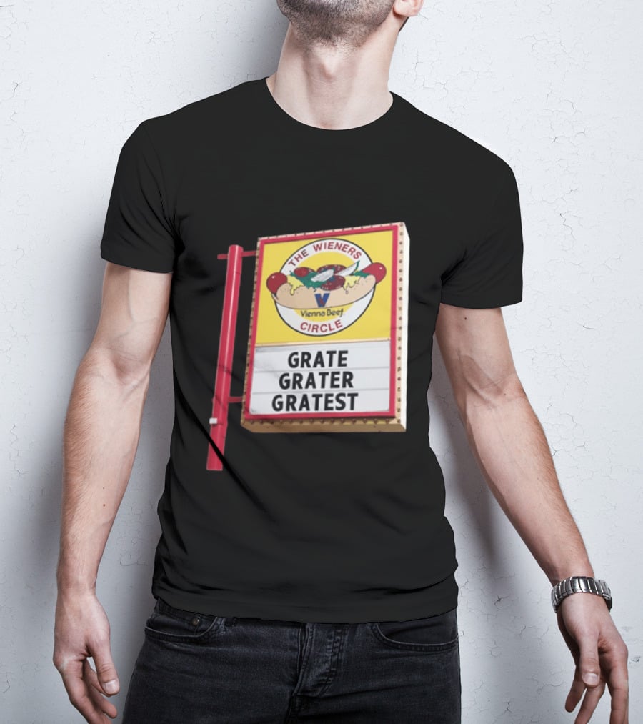 The Wieners Circle Vienna Beef Grate Grater Gratest Sign T-Shirt
