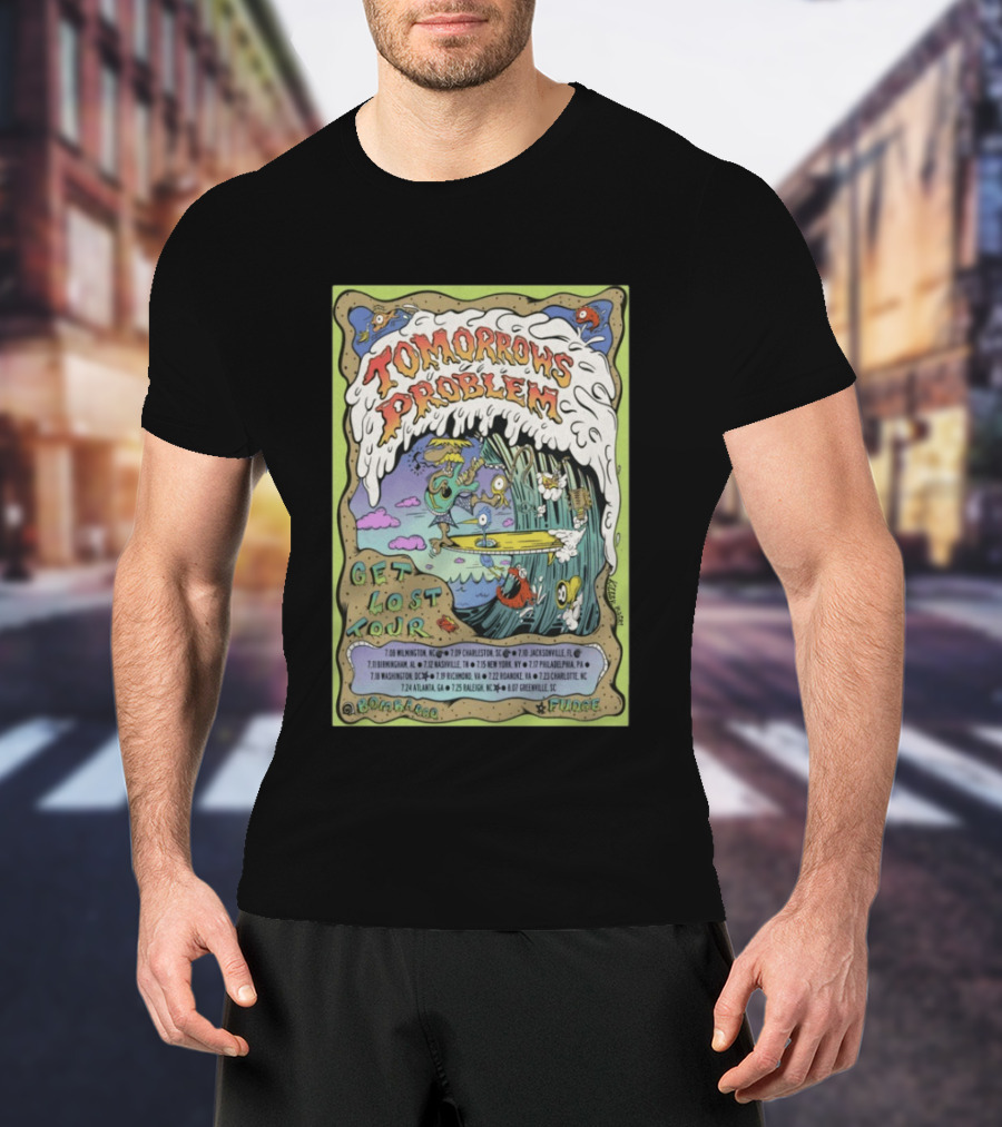 Tomorrows Problem Get Lost Tour 2026 Wilmington Charleston Jacksonville Birmingham Nashville St. Louis New York Philadelphia Richmond T-Shirt