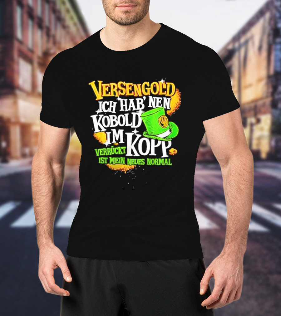 Versengold Ich Hab Nen Kobold Im Kopp Verrückt Ist Mein Neues Normal Grün Hut T-Shirt