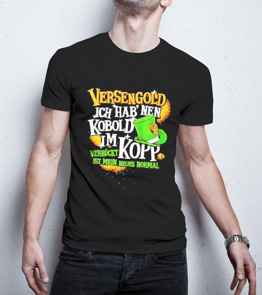 Versengold Ich Hab Nen Kobold Im Kopp Verrückt Ist Mein Neues Normal Grün Hut T-Shirt