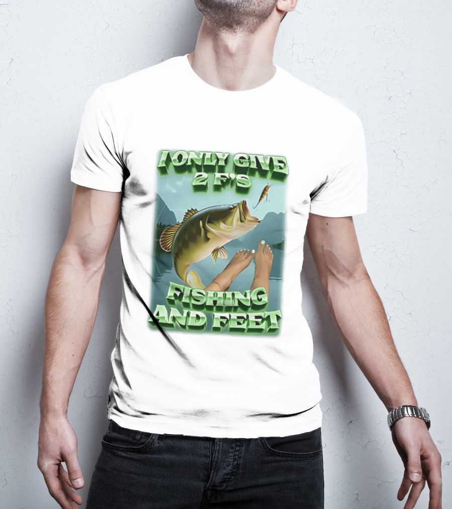 I Only Give 2 F's Fishing And Feet Bass And Lure Scene T-Shirt