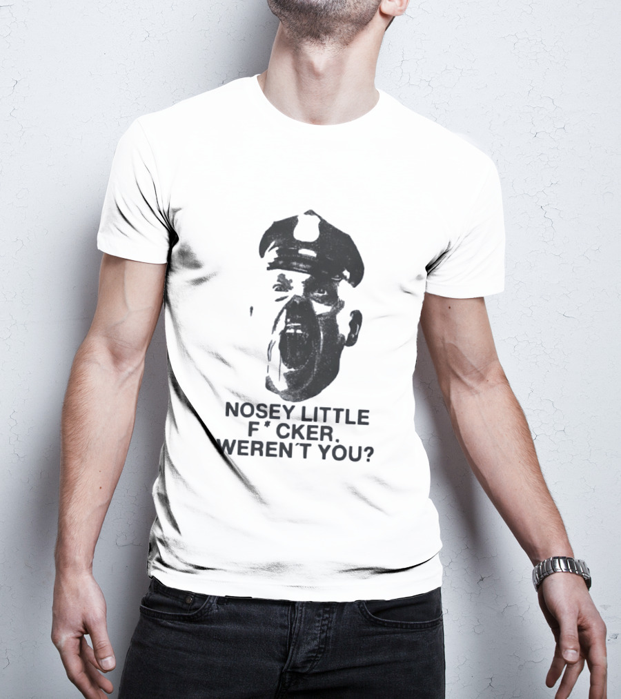 Nosey Little F*cker Weren't You Vintage Style Police Officer T-Shirt
