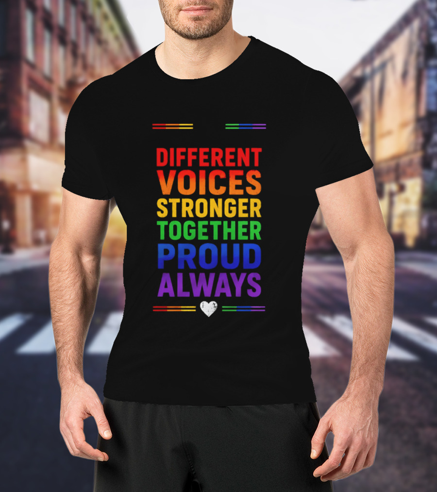 Different Voices Stronger Together Proud Always Rainbow Heart T-Shirt