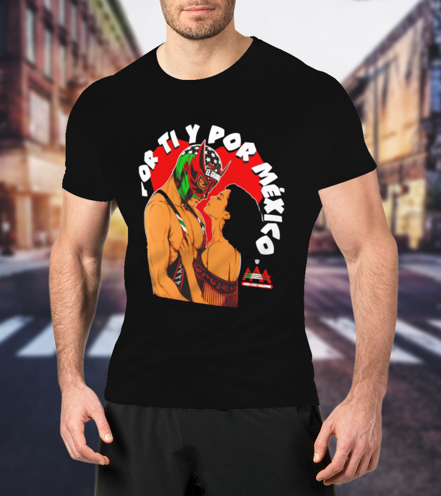 El Grande Americano For Ti Y Por México Andrea Love AAA Lucha Libre T-Shirt