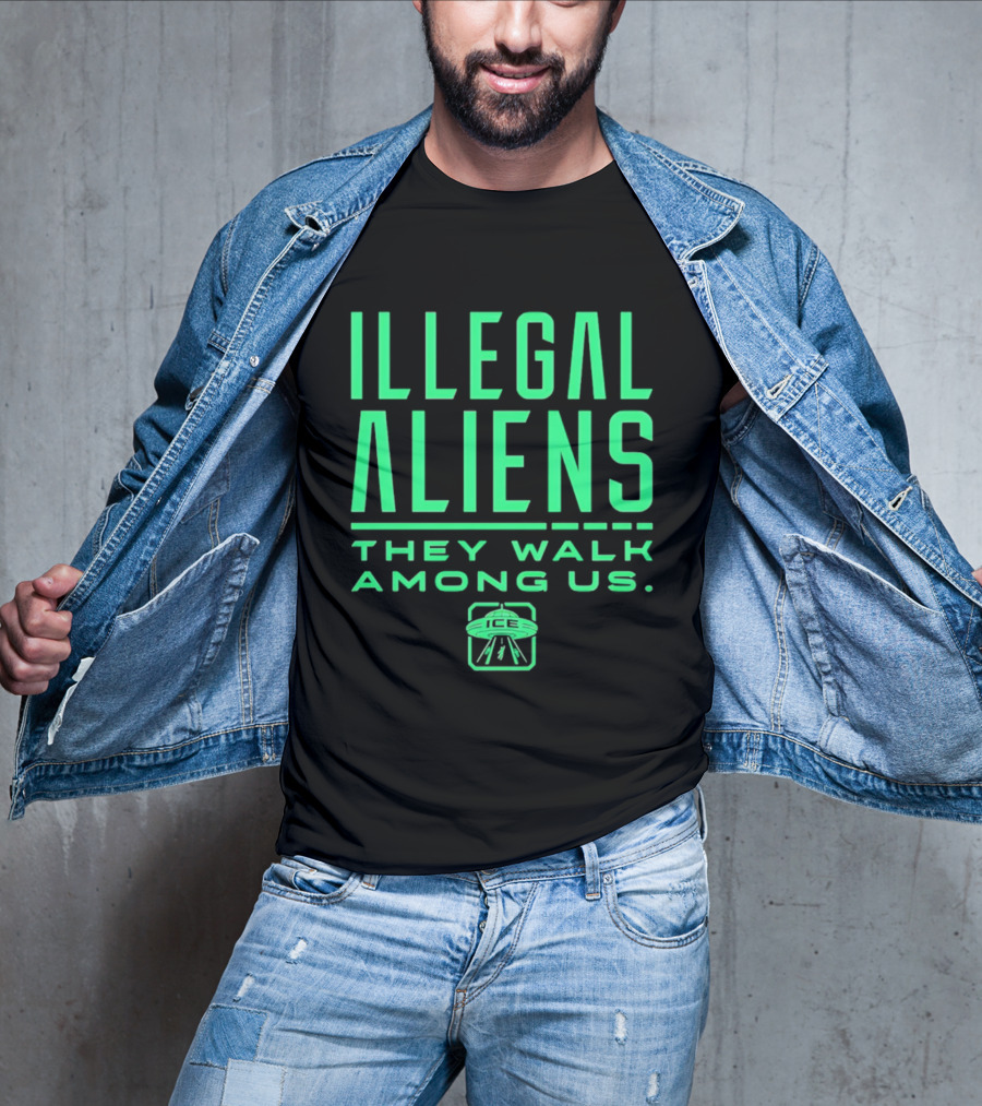 Illegal Aliens They Walk Among Us UFO ICE T-Shirt