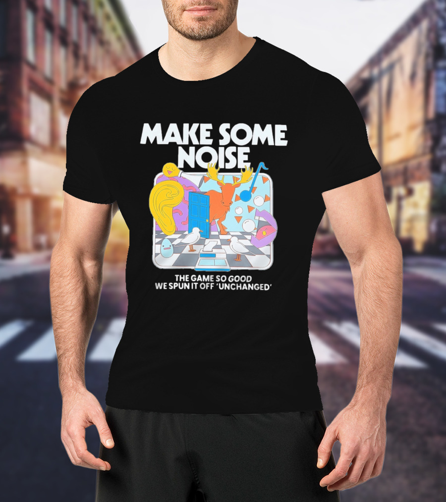 Make Some Noise The Game So Good We Spun It Off Unchanged Colorful Surrealism With Moose And Birds T-Shirt