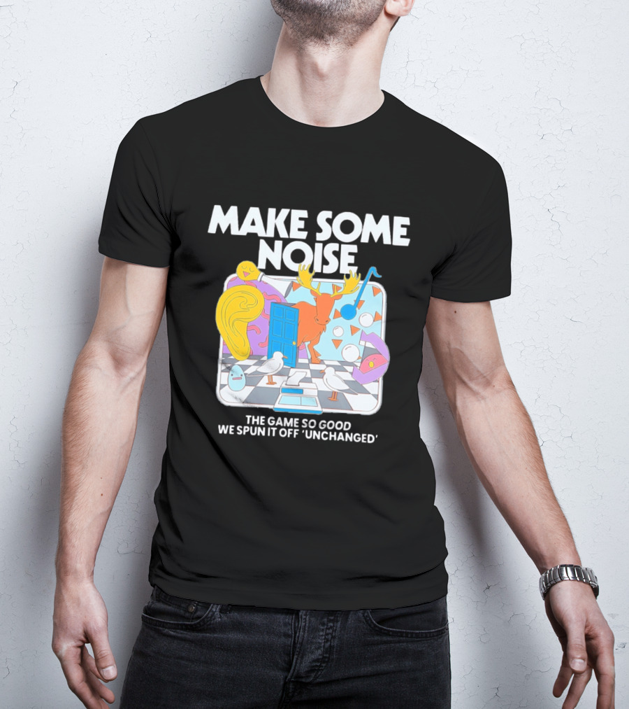 Make Some Noise The Game So Good We Spun It Off Unchanged Colorful Surrealism With Moose And Birds T-Shirt