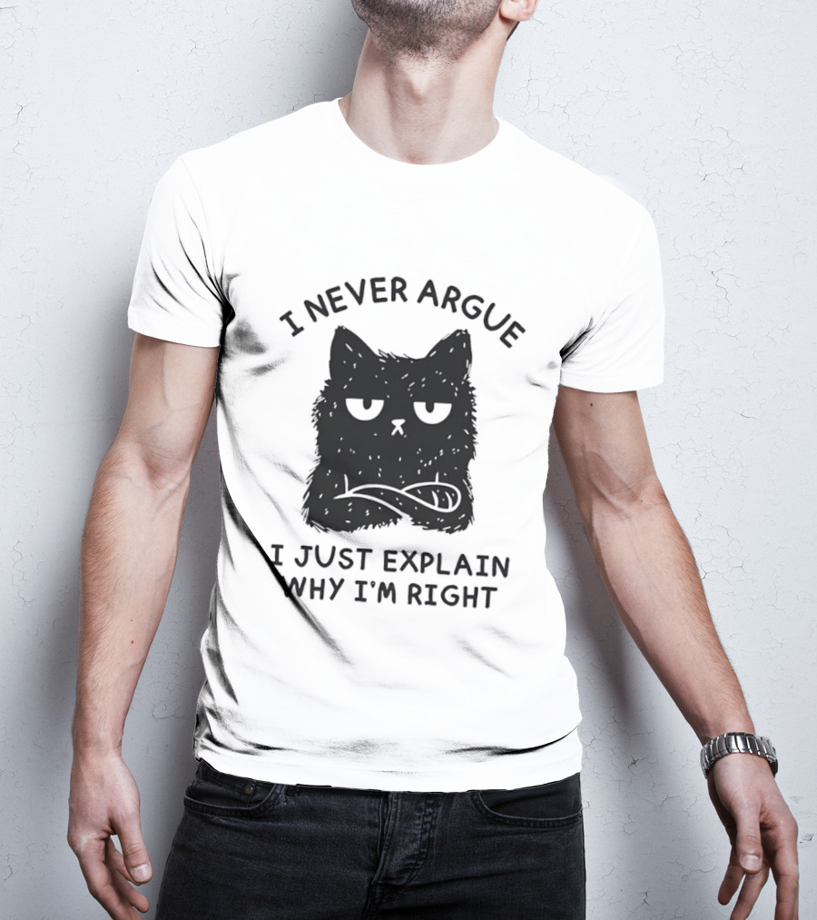 I Never Argue I Just Explain Why I'm Right Grumpy Black Cat T-Shirt