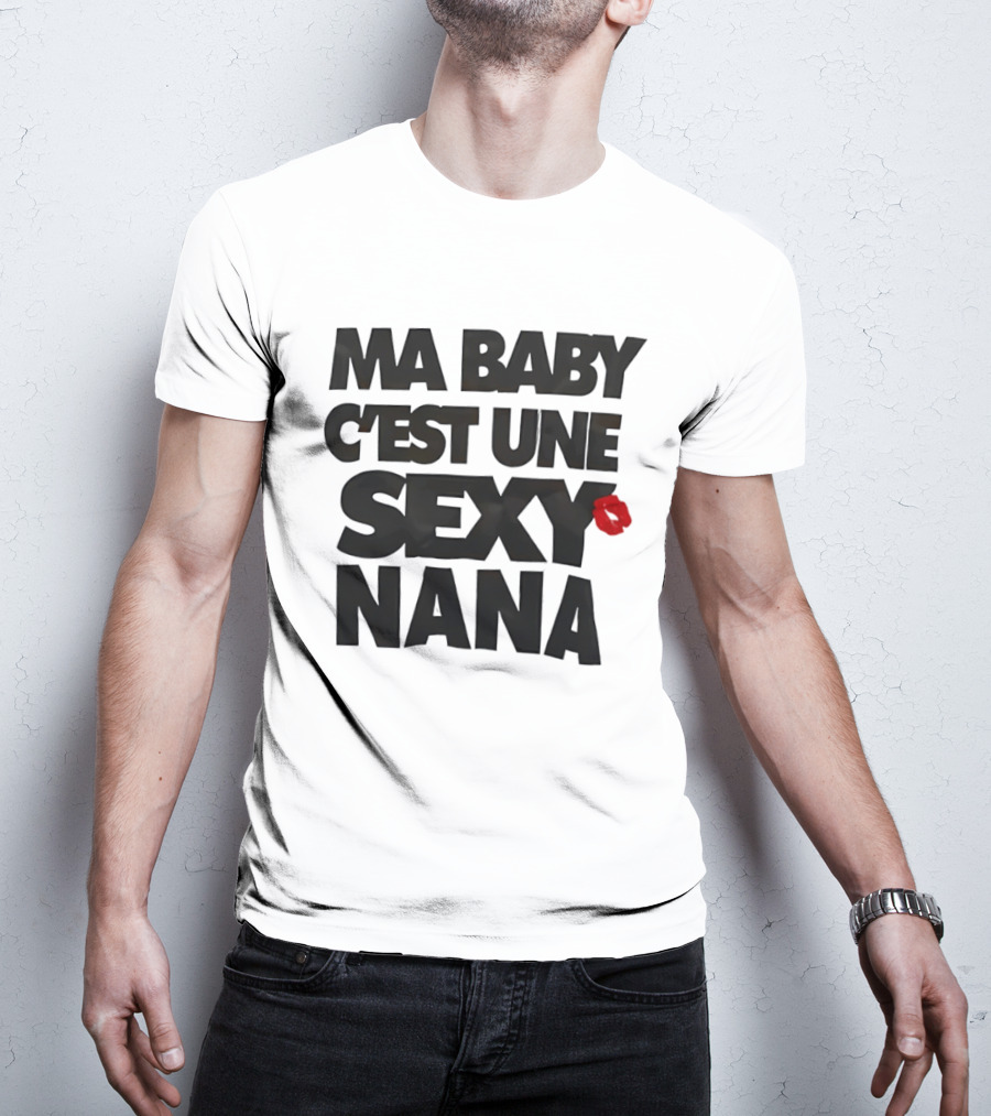 Ma Baby C'est Une Sexy Nana Lips Kiss T-Shirt