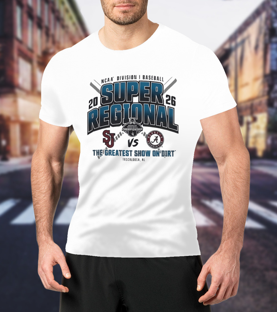 NCAA Division I Baseball 2026 Super Regional St Johns Vs Alabama The Greatest Show On Dirt Tuscaloosa AL T-Shirt