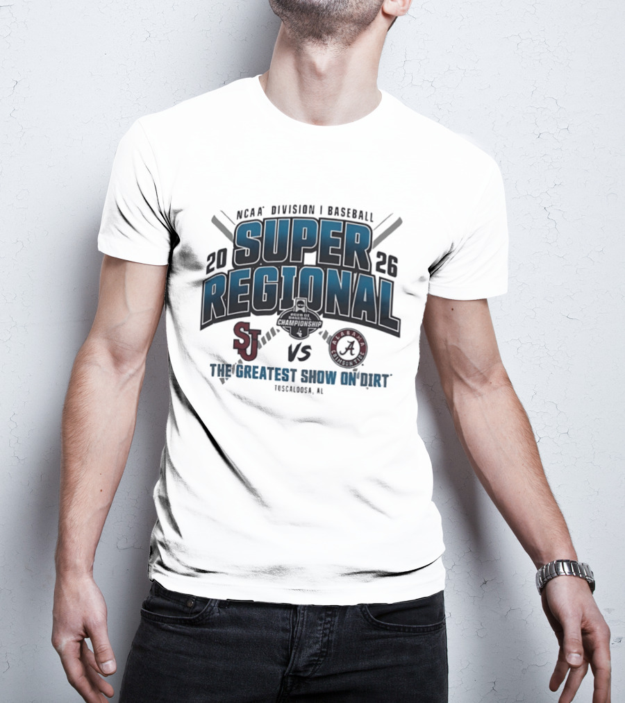 NCAA Division I Baseball 2026 Super Regional St Johns Vs Alabama The Greatest Show On Dirt Tuscaloosa AL T-Shirt