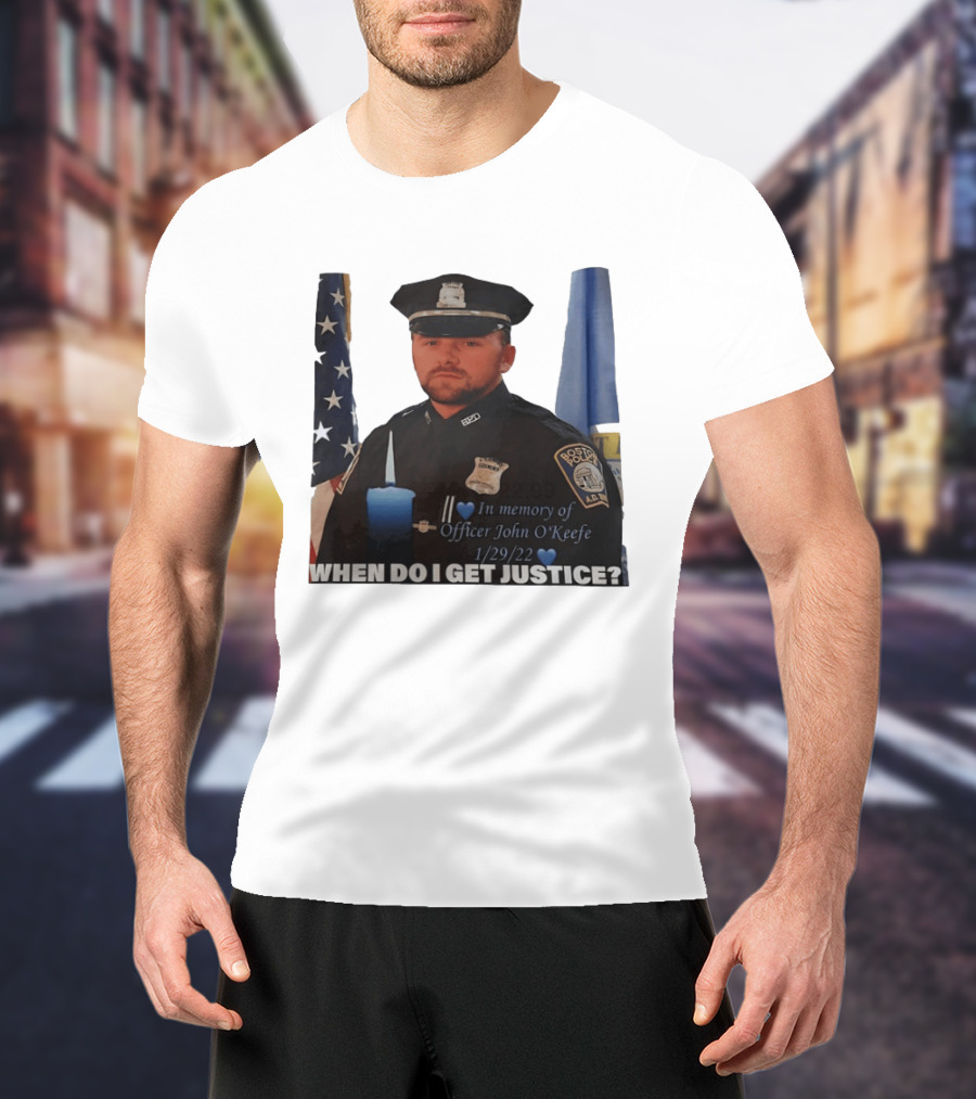 In Memory Of Officer John O'Keefe Boston Police When Do I Get Justice 1/29/22 T-Shirt