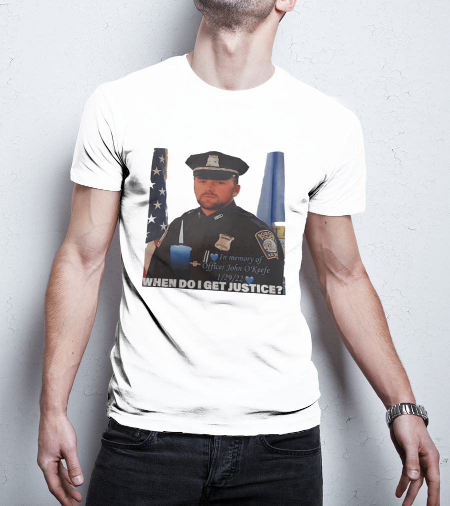 In Memory Of Officer John O'Keefe Boston Police When Do I Get Justice 1/29/22 T-Shirt