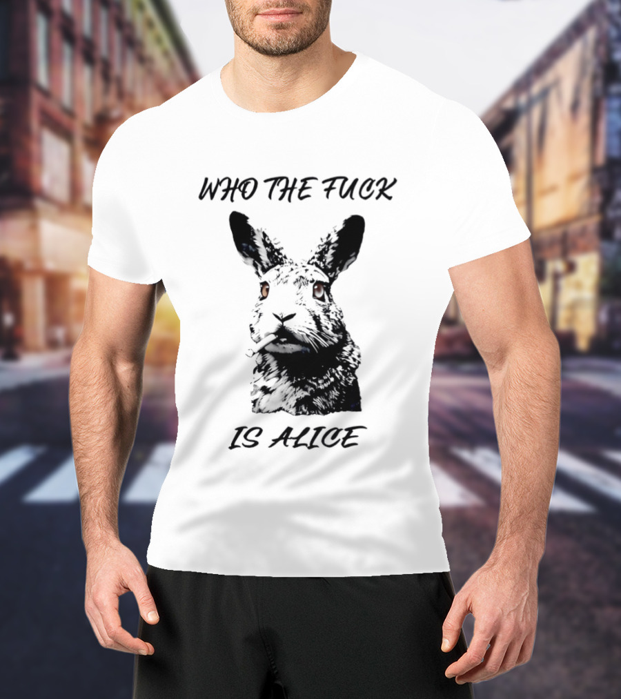 Who The Fuck Is Alice Rabbit Smoking A Cigarette T-Shirt