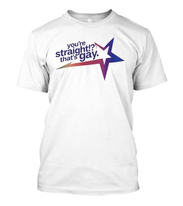 You're Straight That's Gay Star Humor Meme Novelty Rainbow T-Shirt