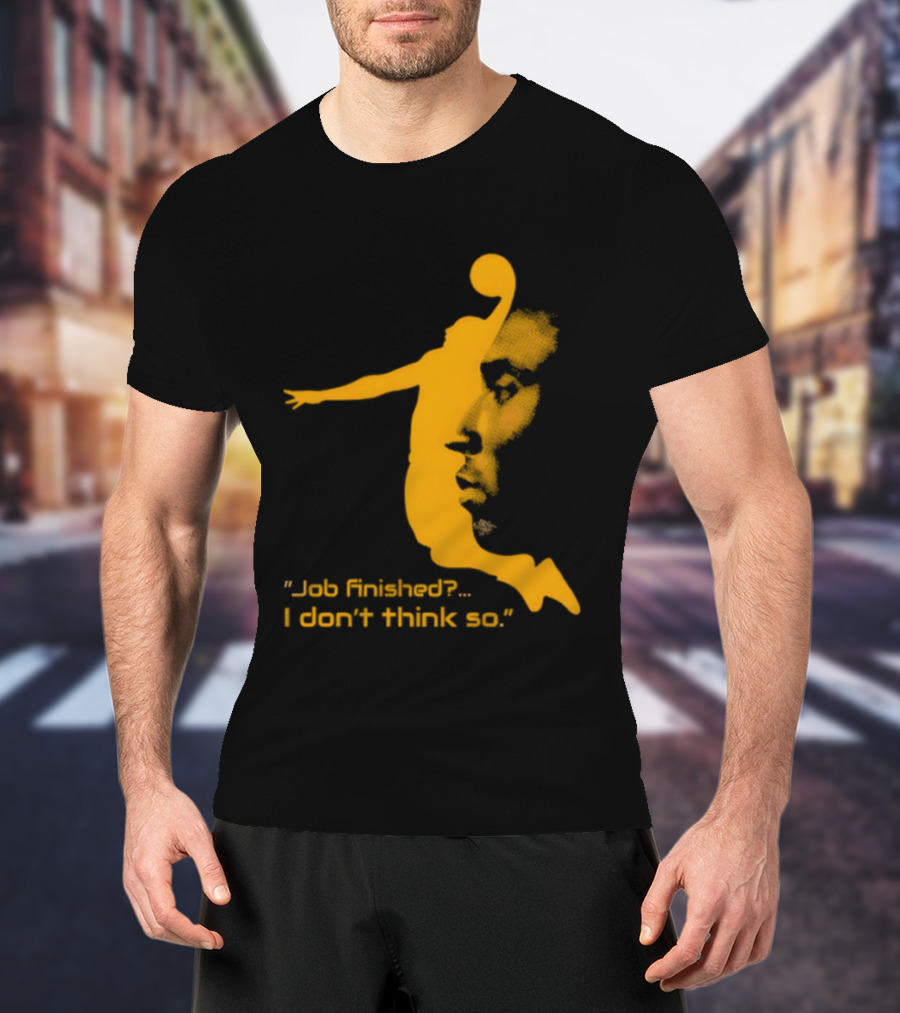 Kobe Bryant Black Mamba Job Finished I Don't Think So Basketball Dunk T-Shirt