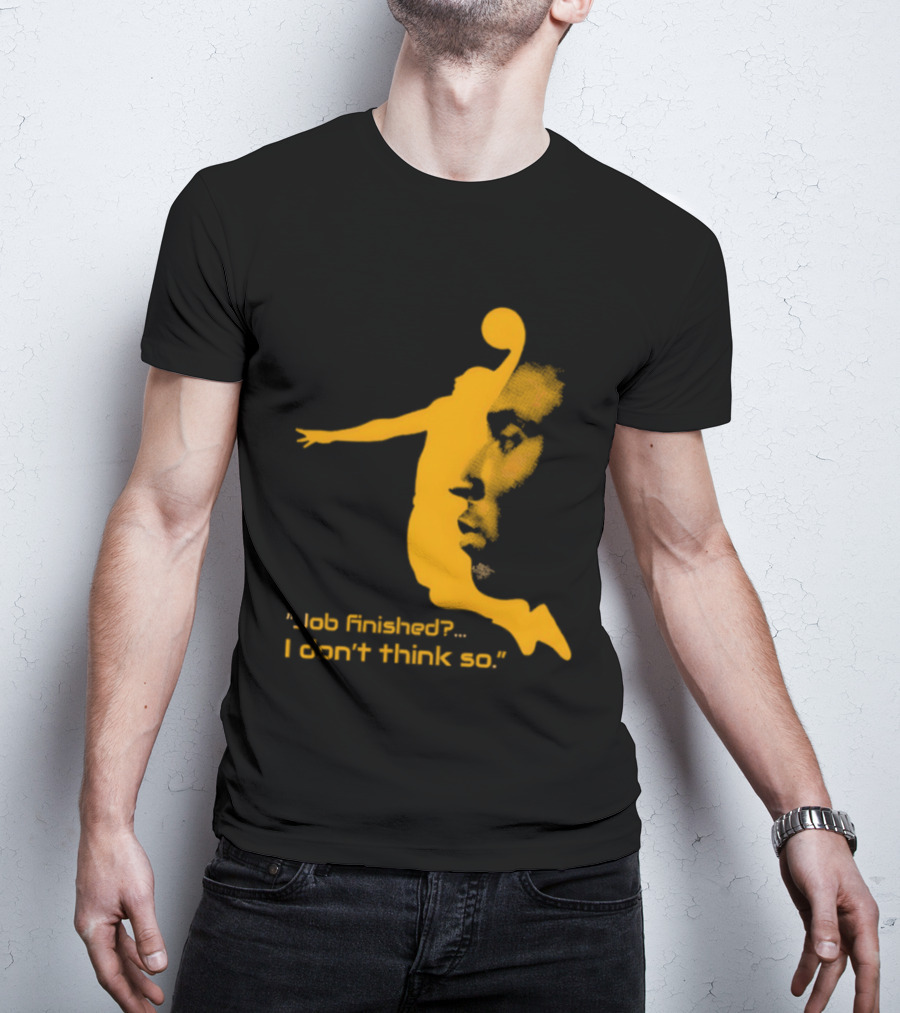 Kobe Bryant Black Mamba Job Finished I Don't Think So Basketball Dunk T-Shirt