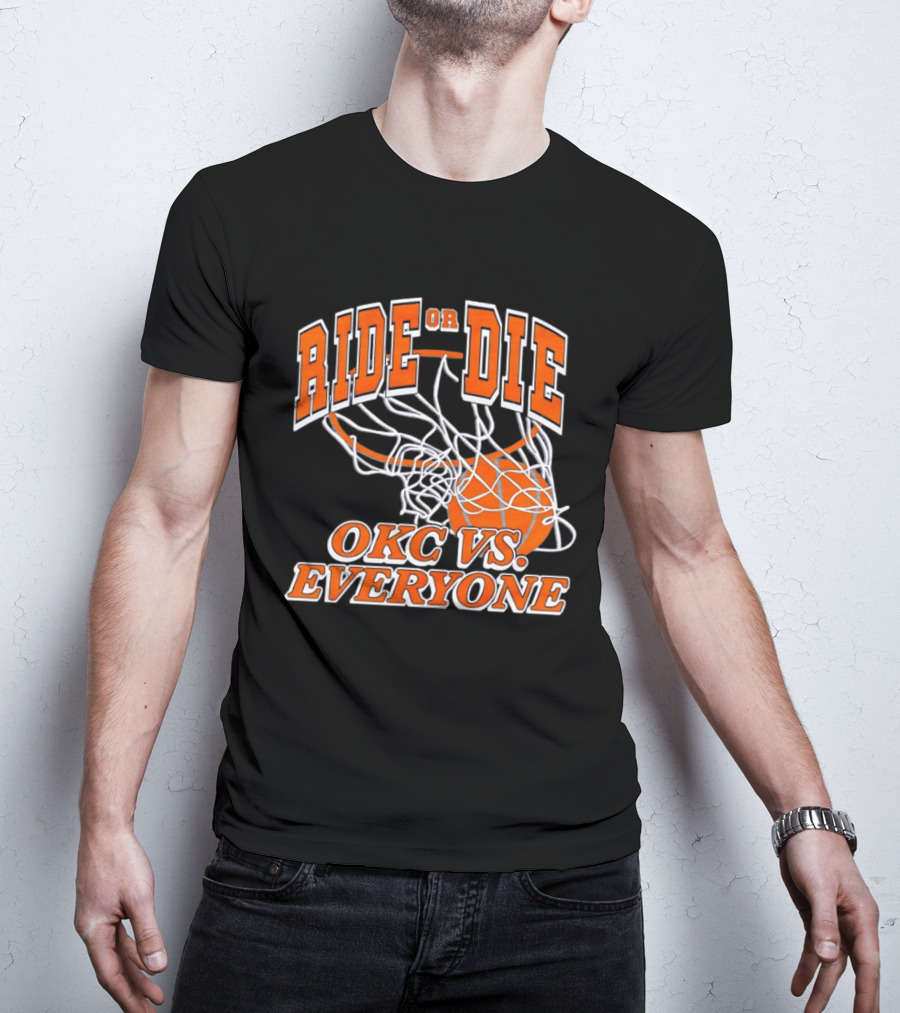 Ride Or Die OKC Vs Everyone Basketball Team Spirit T-Shirt
