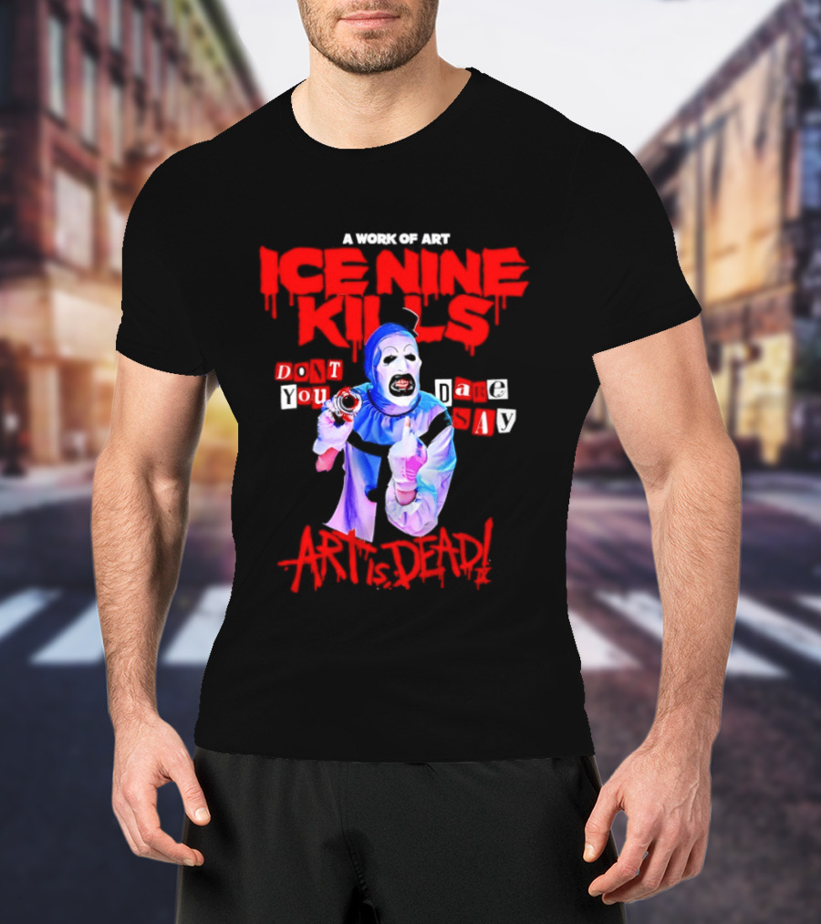 Ice Nine Kills Do You Dare Art Is Dead Clown Horror 2026 T-Shirt