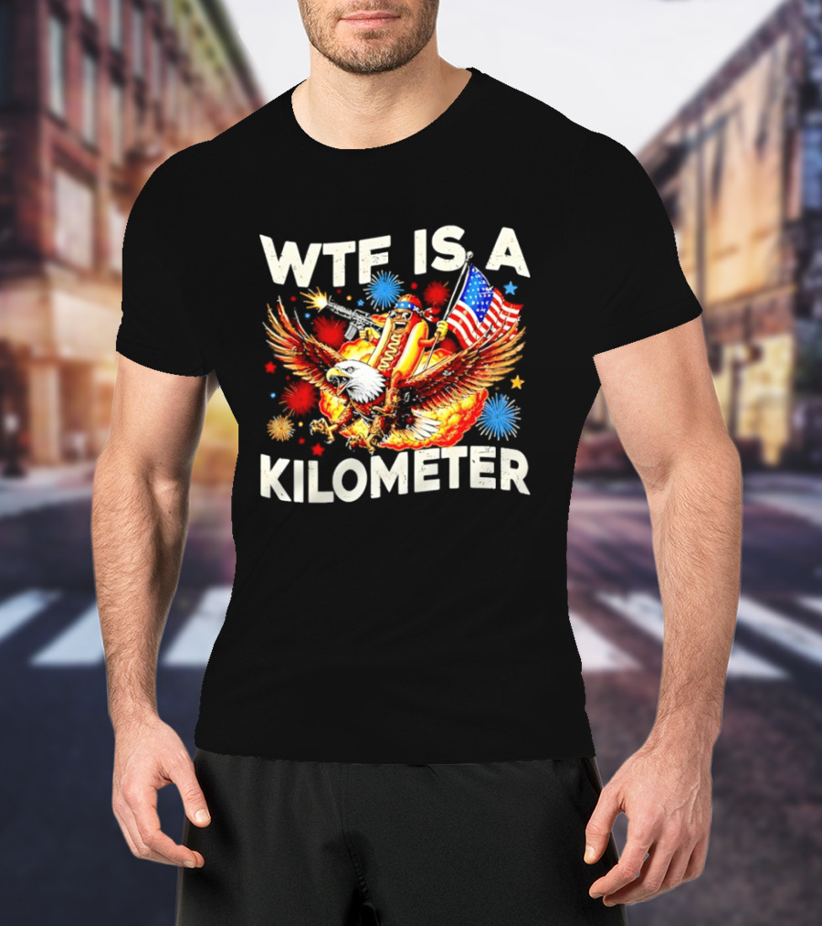 Wtf Is A Kilometer American Hotdog Eagle Fireworks Independence Day Patriot T-Shirt