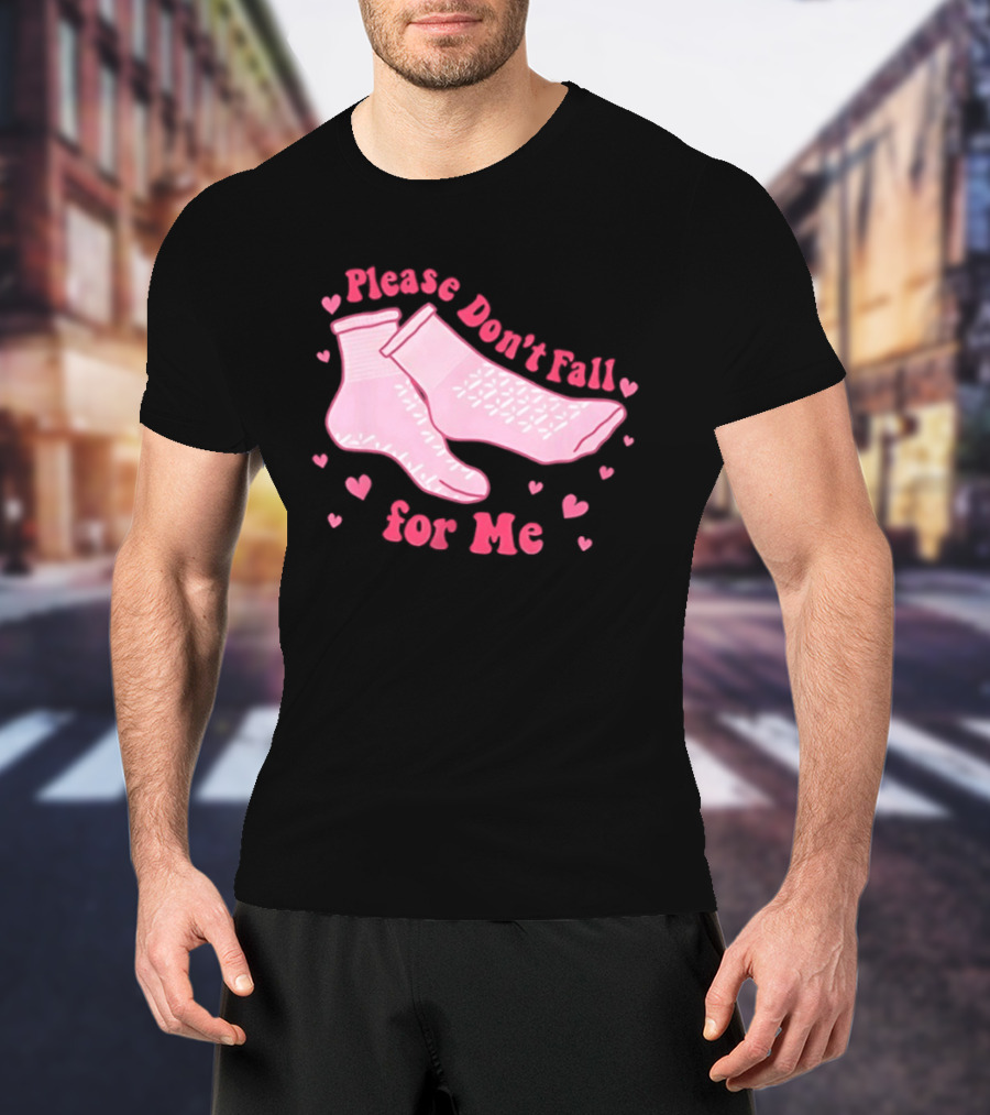 Nurse Valentine Pink Socks Please Don’t Fall For Me T-Shirt