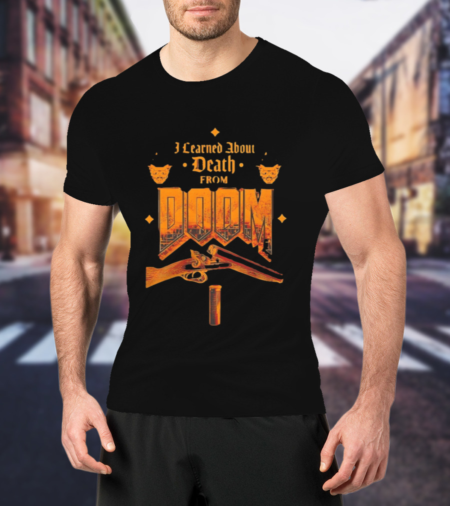 I Learned About Death From DOOM With Shotgun And Demon Faces T-Shirt