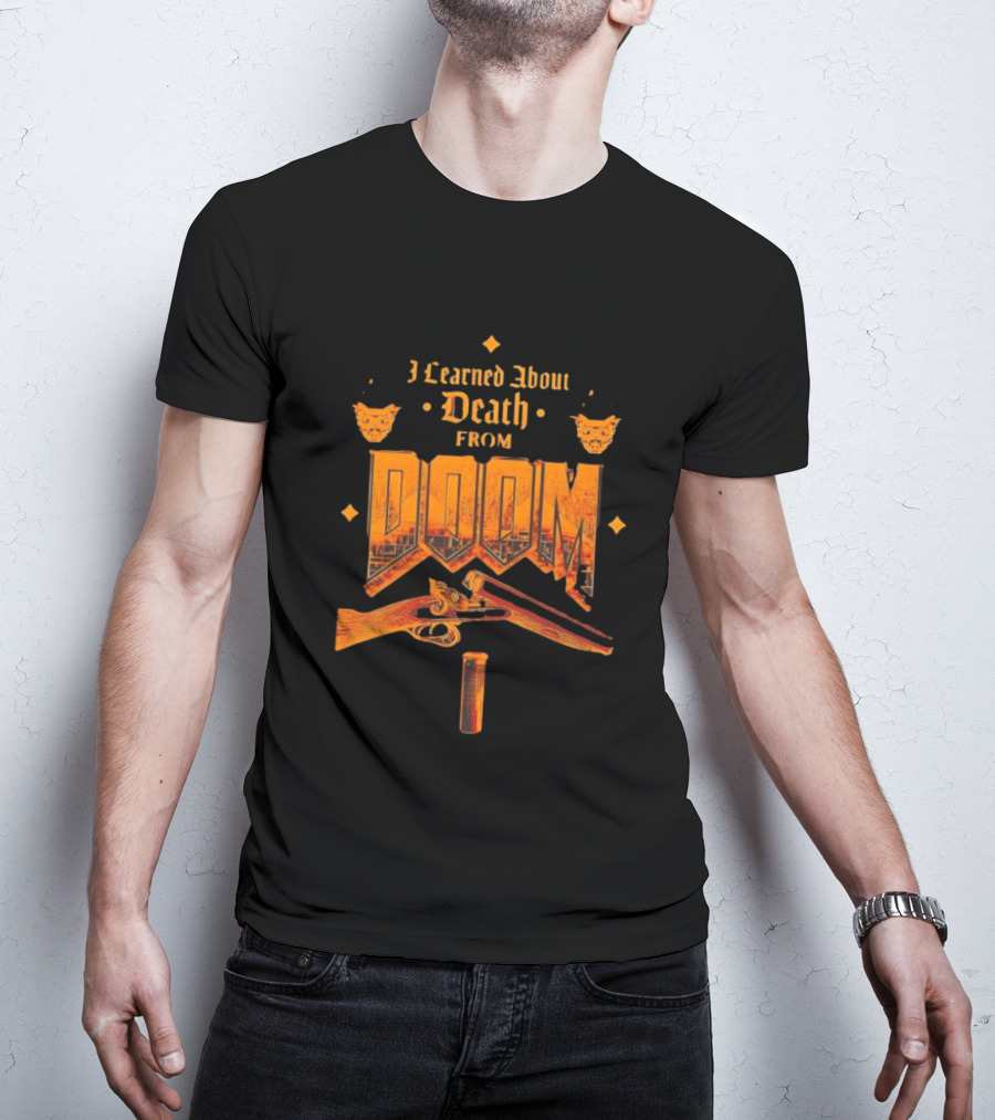 I Learned About Death From DOOM With Shotgun And Demon Faces T-Shirt