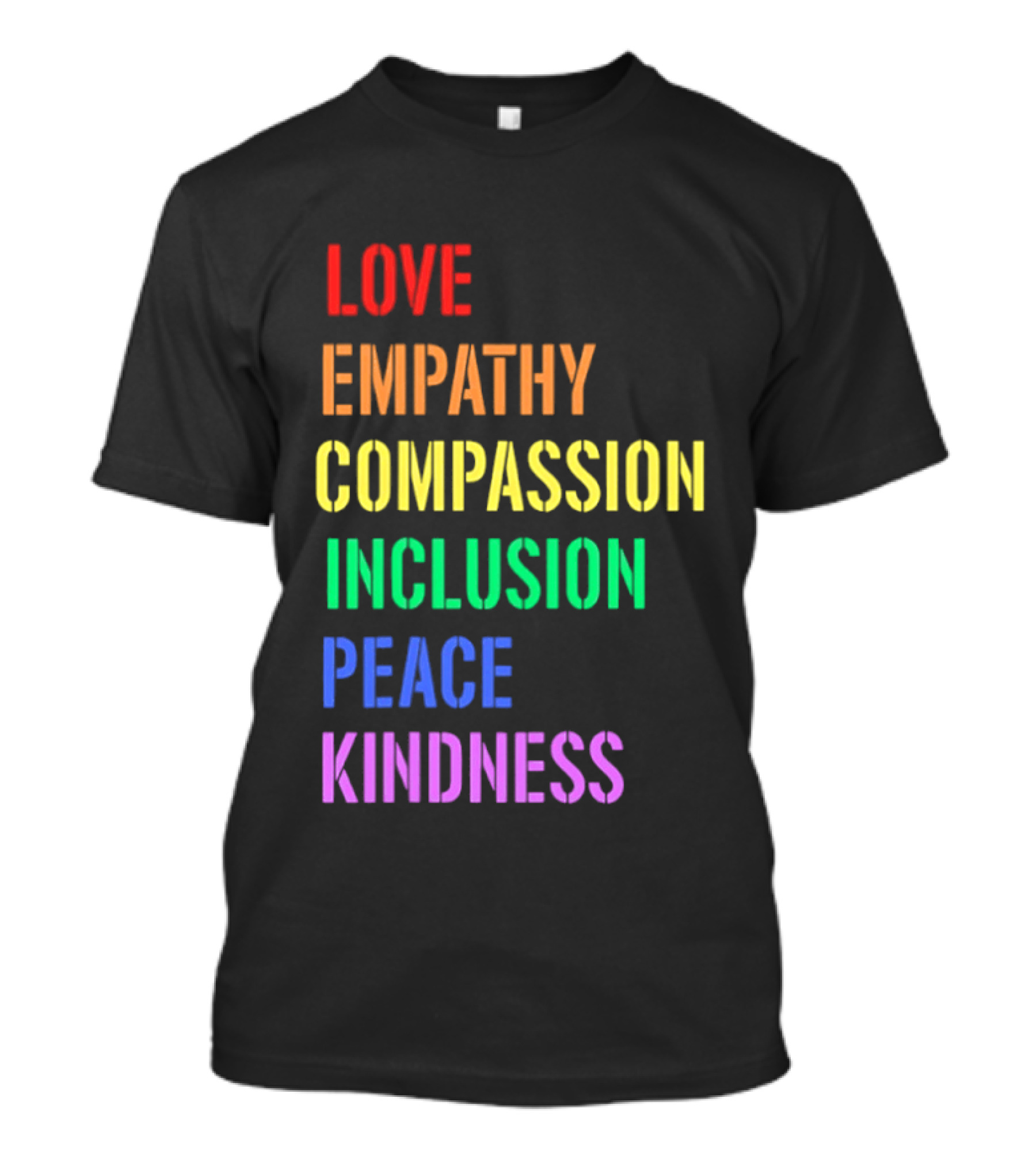 Love Empathy Compassion Inclusion Peace Kindness Rainbow T-Shirt