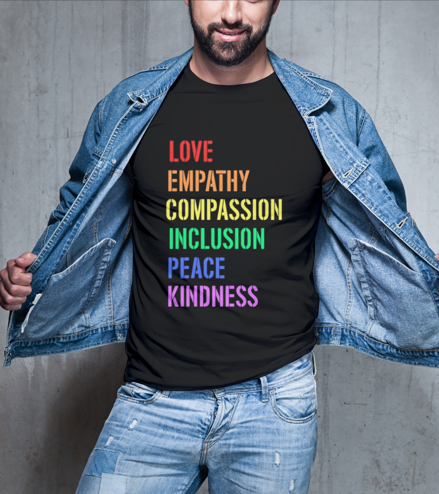 Love Empathy Compassion Inclusion Peace Kindness Rainbow T-Shirt