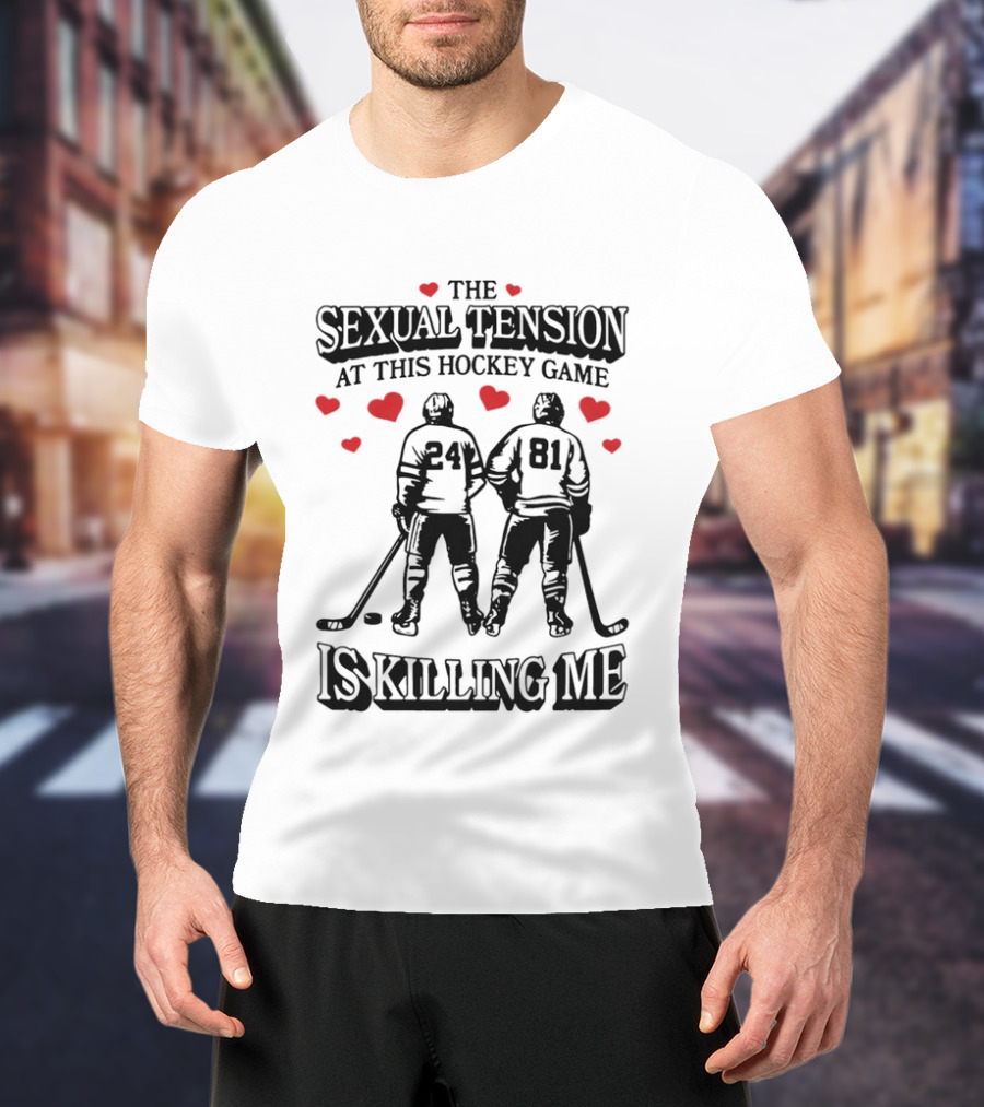 The Sexual Tension At This Hockey Game Is Killing Me 24 And 81 Hockey Players With Hearts T-Shirt
