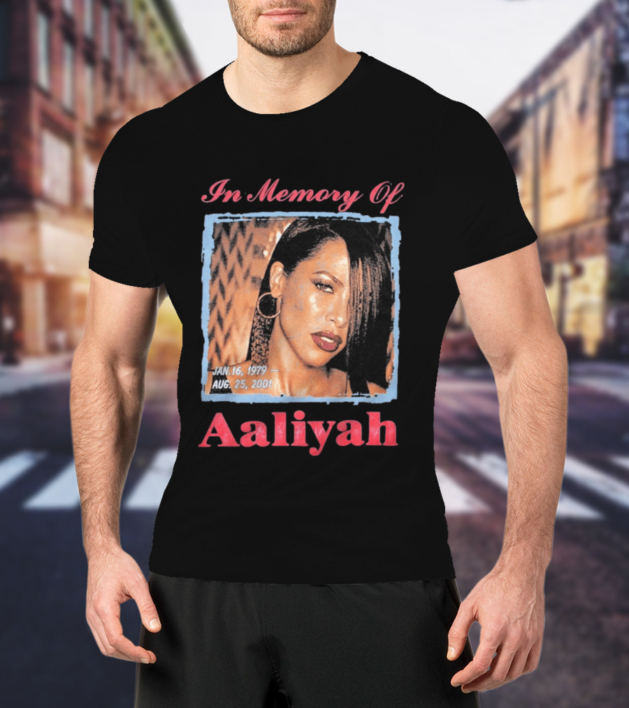 In Memory Of Aaliyah Jan. 16, 1979 Aug. 25, 2001 T-Shirt