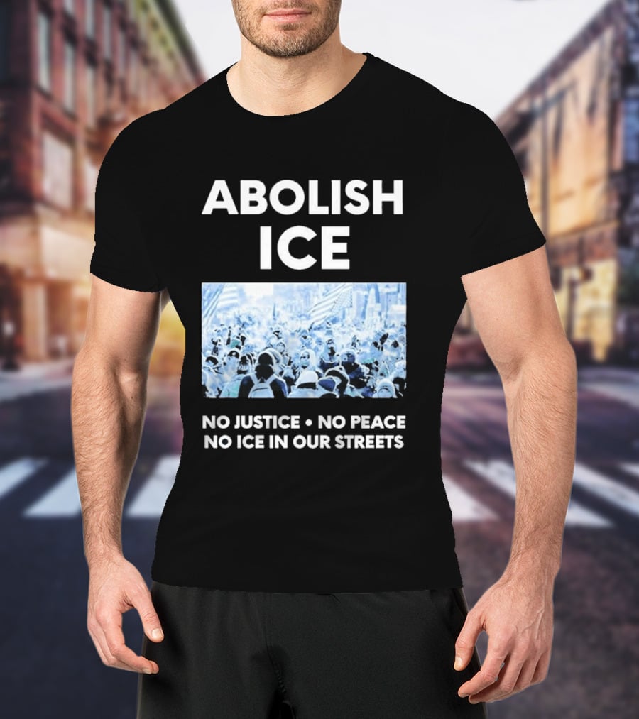 Minnesota Strong Abolish ICE No Justice No Peace No ICE In Our Streets T-Shirt