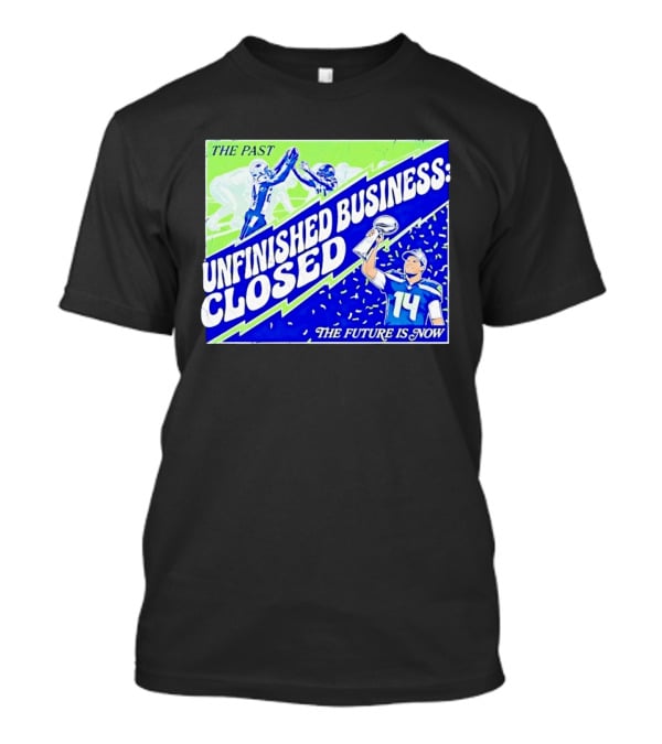 Sam Darnold Seahawks The Past Unfinished Business Closed The Future Is Now T-Shirt