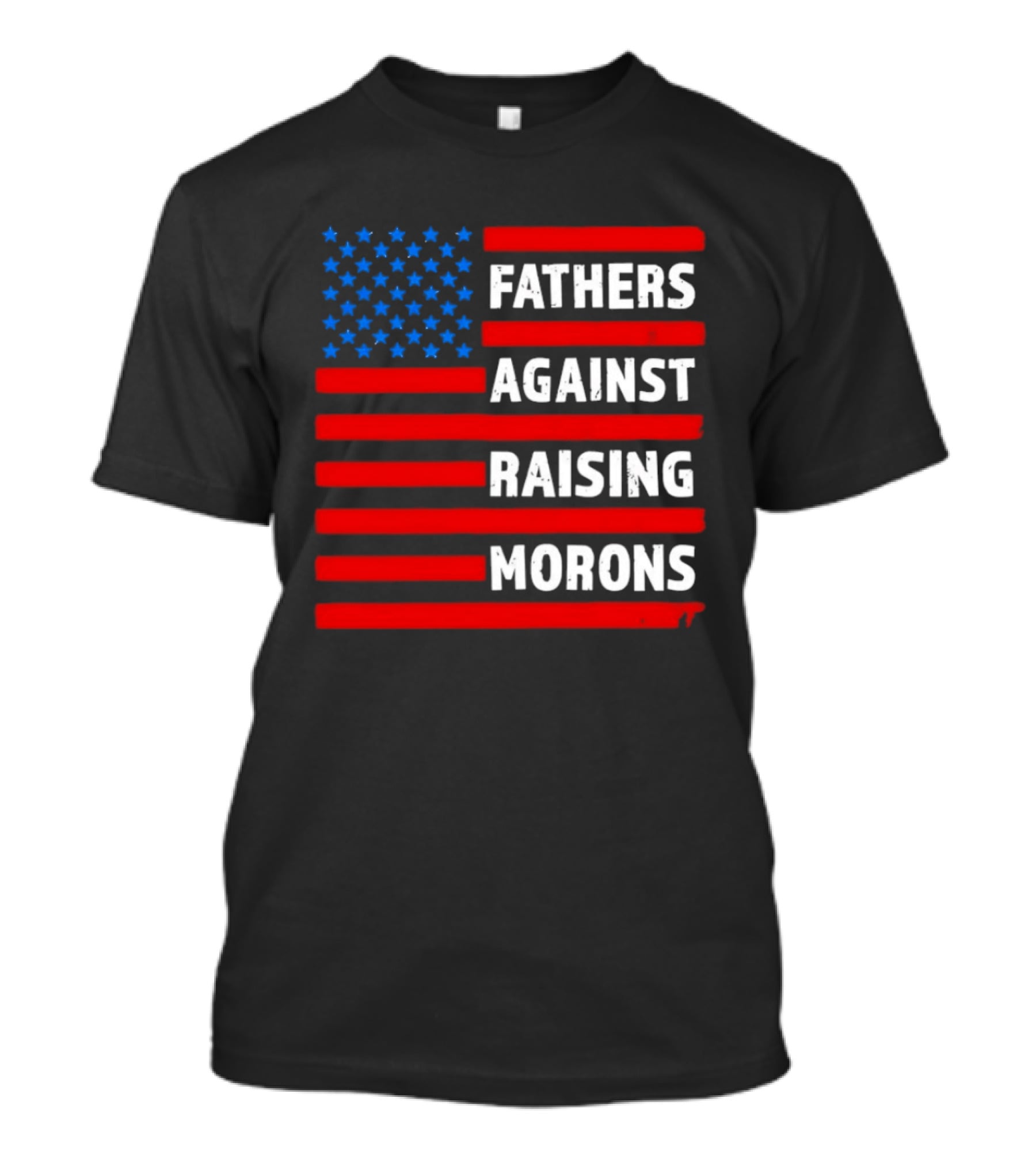 Fathers Against Raising Morons USA Flag Stars And Stripes T-Shirt
