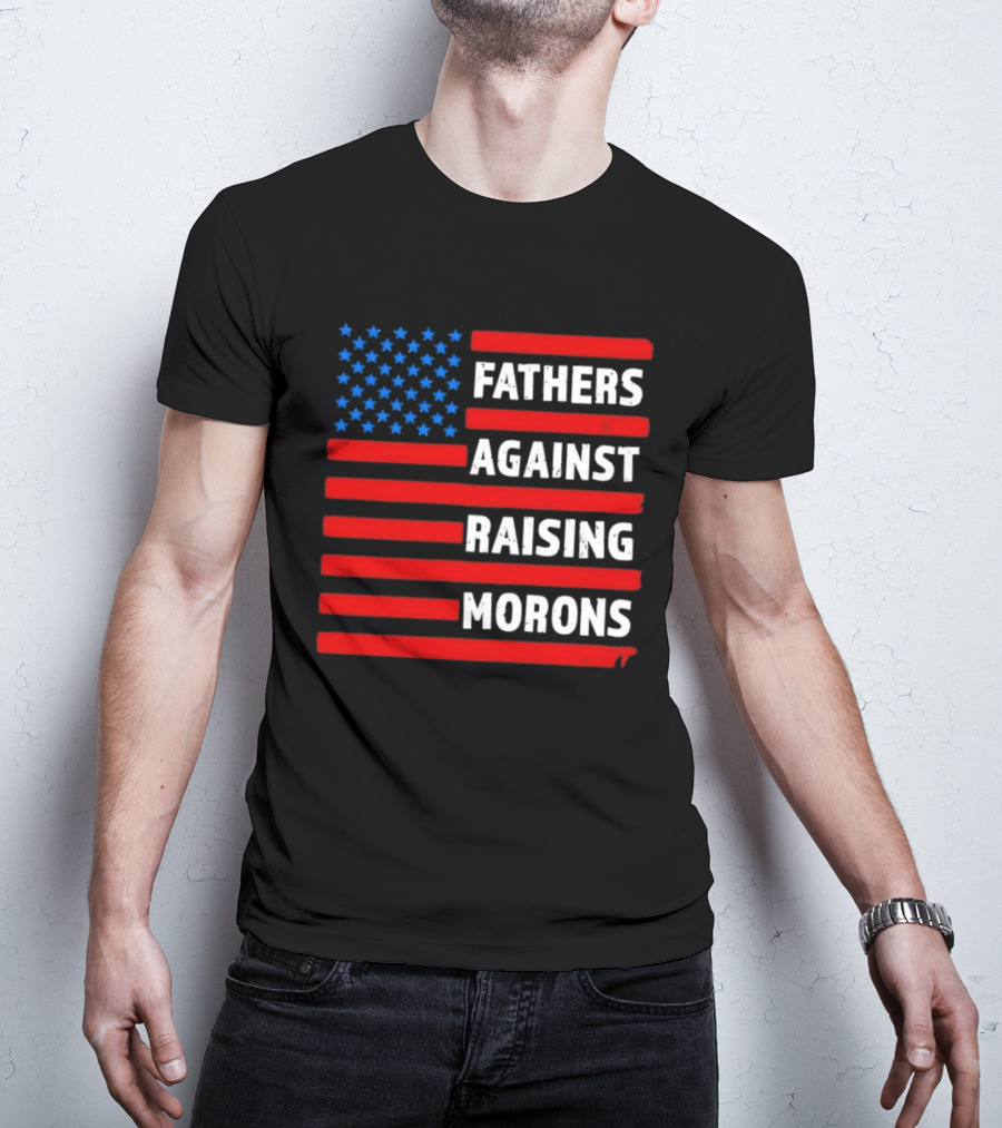 Fathers Against Raising Morons USA Flag Stars And Stripes T-Shirt
