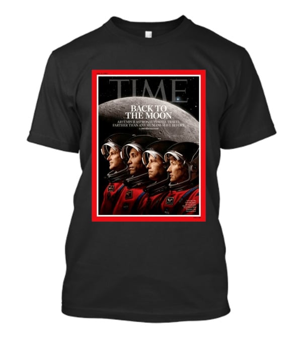 TIME Magazine 2026 Cover Back To The Moon Artemis II Astronauts Travel Further Than Ever T-Shirt