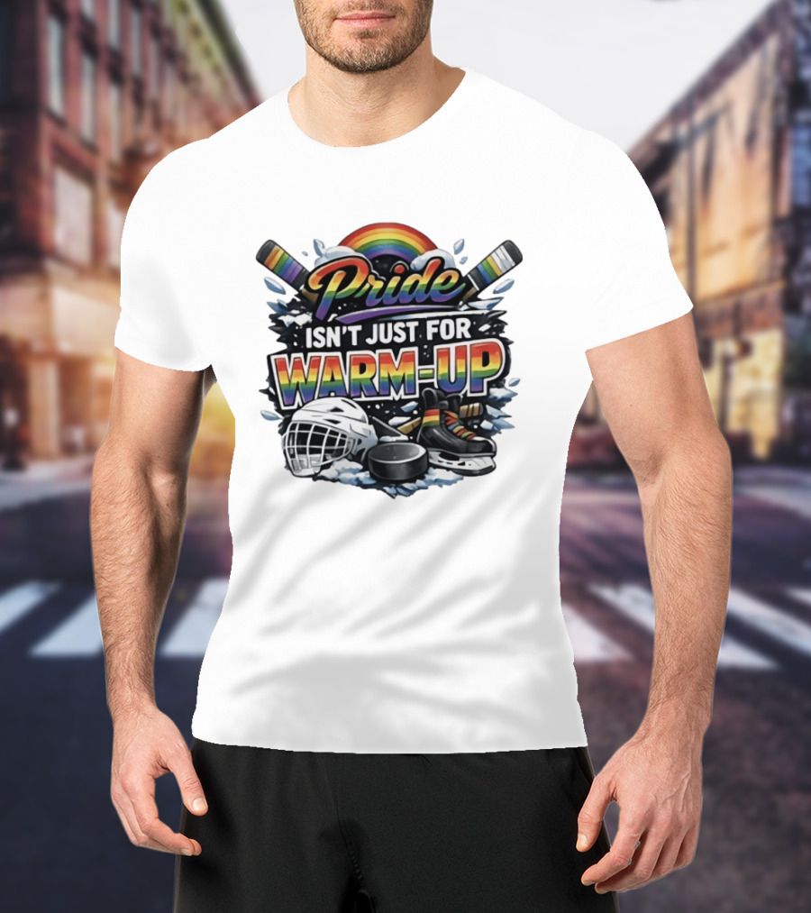 Pride Isn't Just For Warm Up Rainbow Hockey Sticks Helmet Ice Skates T-Shirt